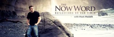 The Now Word : Reflections on our Times - with Mark Mallett